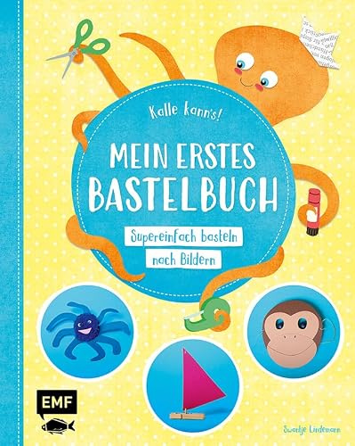 Kalle kann's! – Mein erstes Bastelbuch: Supereinfach basteln nach Bildern