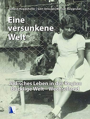 Eine versunkene Welt ...: Jüdisches Leben in der Region Bucklige Welt-Wechselland