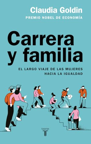 Carrera y familia: El largo viaje de las mujeres hacia la igualdad (Economía)