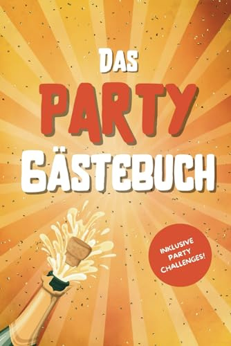 Das Party Gästebuch: Lustiges Ausfüllbuch für Partygäste inkl. Party Challenges | Partybuch Geburtstag Geschenk für Feiern