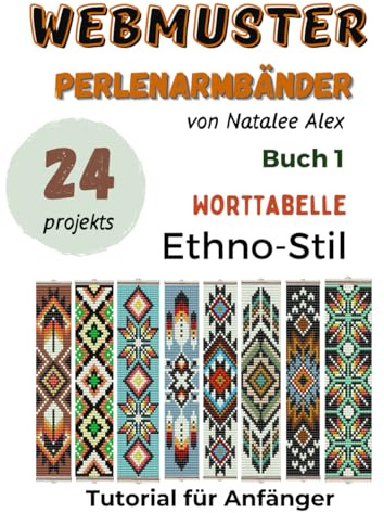 Perlenwebarmband-Anleitungen: 24 einfache Designs mit Schritt-für-Schritt-Anleitungen Ethno-Stil: Perlenstickmuster für Anfänger – Das perfekte ... - Buch 1 (Webmuster Perlenarmbänder, Band 3)