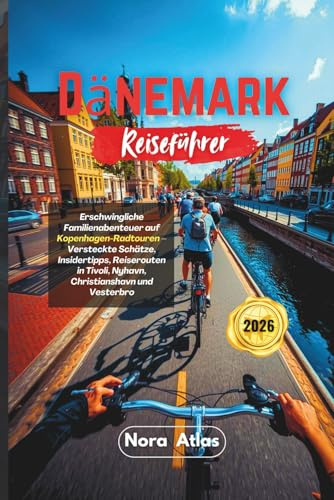 Dänemark Reiseführer 2026: Erschwingliche Familienabenteuer auf Kopenhagen-Radtouren – Versteckte Schätze, Insidertipps, Reiserouten in Tivoli, Nyhavn, Christianshavn und Vesterbro