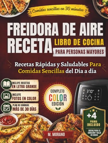Libro de Recetas Rápidas y Fáciles para Freidora de Aire para Personas Mayores: Deliciosas Comidas Saludables para el Corazón