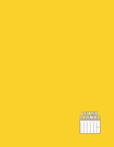 Lehrerkalender - Schulplaner: Schuljahr - 12 Monate - Groß - Undatiert - Wochenplaner - Lehrerplaner - Mit Notenliste & Notizen... ( Gelb ) Softcover ... Für Männer & Damen - Ohne Spiralbindung.