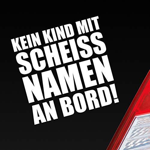 Hellweg Druckerei Kein Kind mit Scheiss Namen an Bord ! Familie Kinder Auto Aufkleber Sticker Heckscheibenaufkleber