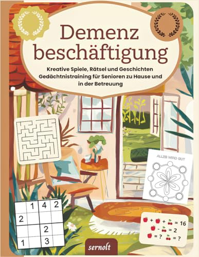 Demenz Beschäftigung: Kreative Spiele, Rätsel und Geschichten – Gedächtnistraining für Senioren zu Hause und in der Betreuung