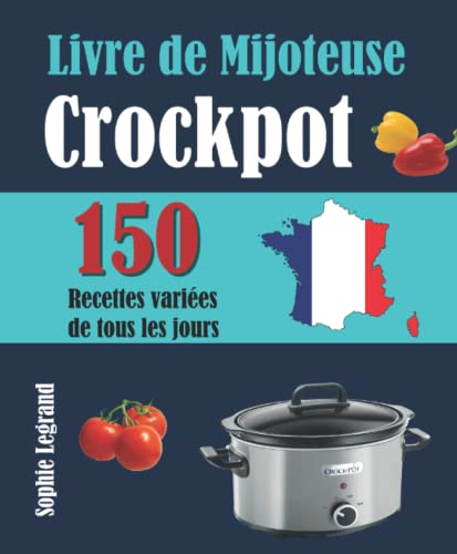 Livre de Mijoteuse Crockpot: 150 Recettes variées de tous les jours