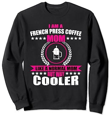 Cafetière drôle de maman de presse française pour la fête des mères Sweatshirt