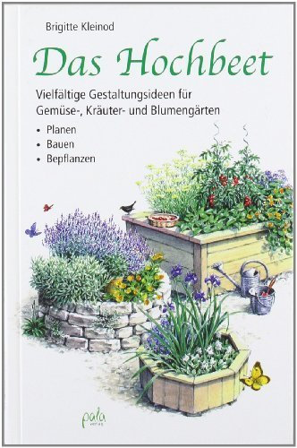 Das Hochbeet: Vielfältige Gestaltungsideen für Gemüse-, Kräuter- und Blumengärten - Planen Bauen Bepflanzen by Margret Schneevoigt(15. Oktober 2009)