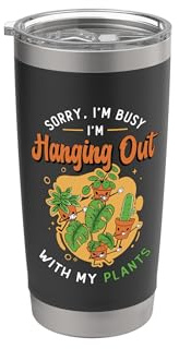 Sorry I'm Busy I'm Hanging Out with Flower Pot Houseplants Stainless Steel Insulated Tumbler