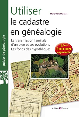 Utiliser le cadastre en généalogie: La transmission familiale d'un bien et ses évolutions. Le fonds des hypothèques