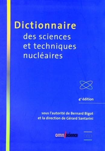 Dictionnaire des sciences et techniques nucléaires: 4ème édition