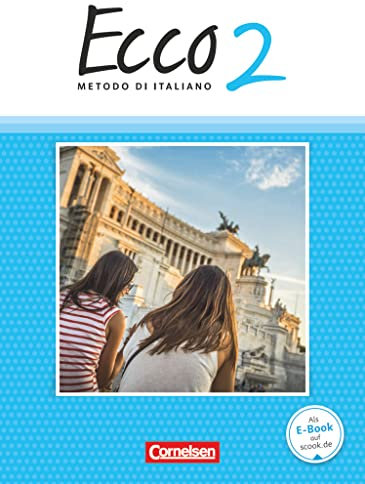 Ecco - Italienisch für Gymnasien - Italienisch als 3. Fremdsprache - Ausgabe 2015 - Band 2: Schulbuch (Ecco, Italienisch als 3. Fremdsprache - Ausgabe 2015, Band 2)