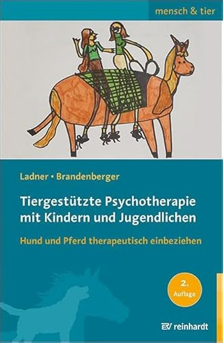 Tiergestützte Psychotherapie mit Kindern und Jugendlichen: Hund und Pferd therapeutisch einbeziehen (mensch & tier)