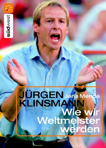 Jürgen Klinsmann: Wie wir Weltmeister werden