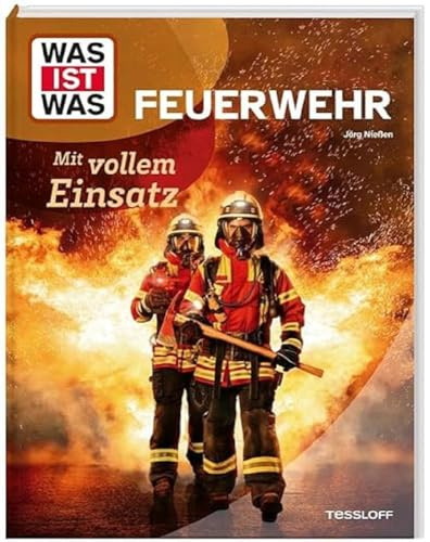 WAS IST WAS Feuerwehr. Mit vollem Einsatz (WAS IST WAS Das Original)