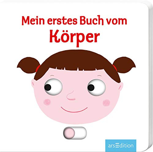 Mein erstes Buch vom Körper: Mit stabilen Schiebern | Die Bestsellerreihe mit lustigen Schiebern, fördert die Feinmotorik und den Spracherwerb für Kinder ab 18 Monaten