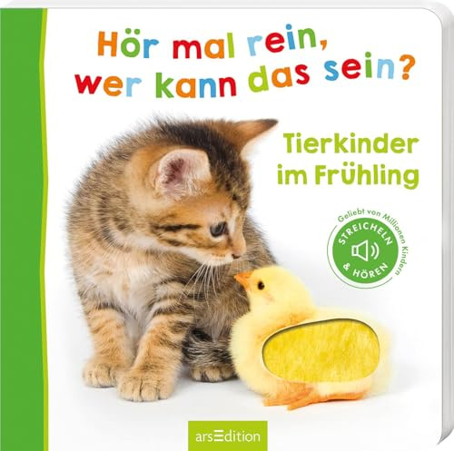 Hör mal rein, wer kann das sein? – Tierkinder im Frühling: Streicheln und hören | Hochwertiges Pappbilderbuch mit 5 realistischen Sounds und Fühlelementen für Kinder ab 18 Monaten