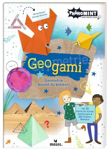 moses. PhänoMINT Geogami - Geometrie kannst du knicken! Wissensbuch ab 8 Jahren, Origamibuch für Kinder, Origami und Wissenschaft vereint in einem Bastelbuch