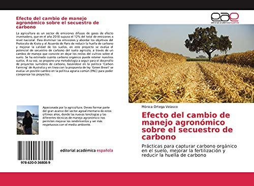 Efecto del cambio de manejo agronómico sobre el secuestro de carbono: Prácticas para capturar carbono orgánico en el suelo, mejorar la fertilización y reducir la huella de carbono