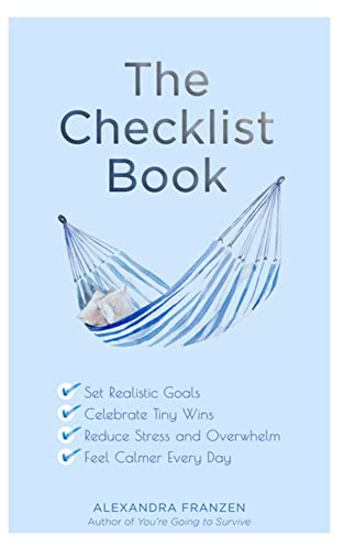 Checklist Book: Set Realistic Goals, Celebrate Tiny Wins, Reduce Stress and Overwhelm, and Feel Calmer Every Day (The Benefits of a Daily Checklist)