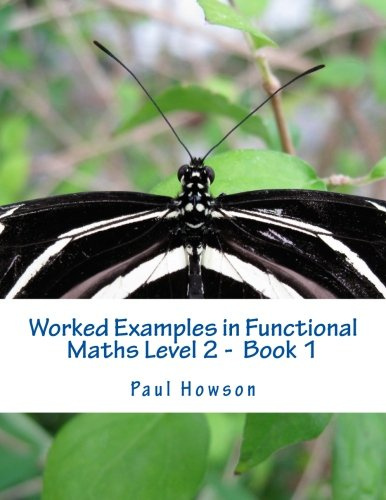 Worked Examples in Functional Maths Level 2 : Vol. 1: Revise and pass functional skills exams: Volume 1 (Apprentice Guides Maths Examples)