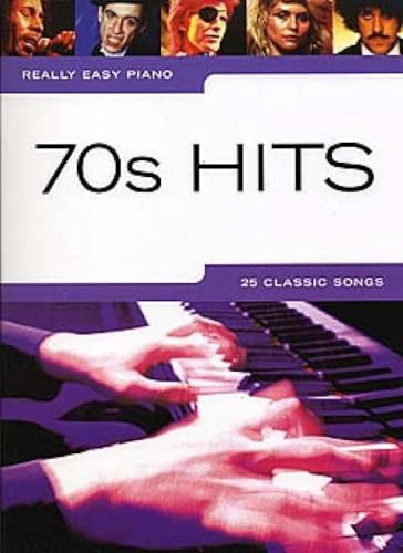 70s Hits Really Easy Piano | Easy Piano Songbook for Beginners | 25 Classic 1970s Pop and Rock Songs, Lyrics, Chords and Performance | Tips for Piano and Keyboard Players Collection