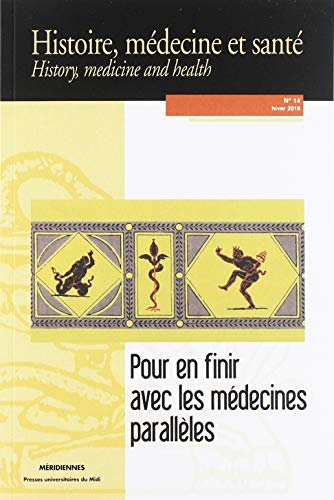 POUR EN FINIR AVEC LES MÉDECINES PARALLÈLES: UNE HISTOIRE CROISÉE DES MÉDECINES ALTERNATIVES ET DE LA MÉDECINE ACADÉMIQUE (XI