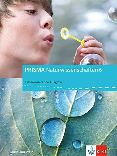 PRISMA Naturwissenschaften 6. Differenzierende Ausgabe Rheinland-Pfalz: Schulbuch Klasse 6 (PRISMA Naturwissenschaften. Differenzierende Ausgabe für Rheinland-Pfalz ab 2015)