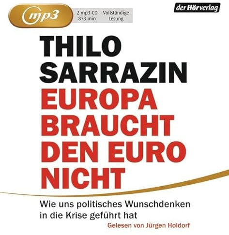 Europa braucht den Euro nicht: Wie uns politisches Wunschdenken in die Krise geführt hat