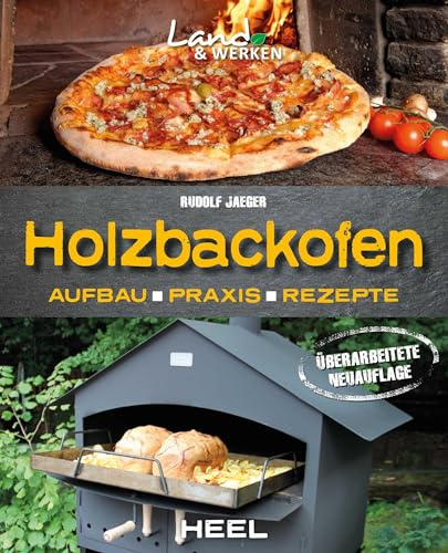 Holzbackofen - Aufbau, Praxis und Rezepte: Land & Werken - Die Reihe für Nachhaltigkeit und Selbstversorgung