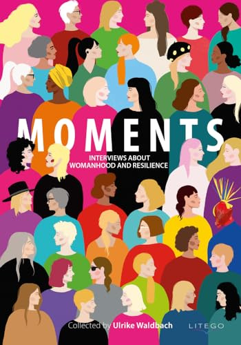 Moments: Interviews About Womanhood And Resilience
