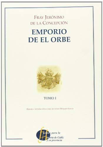 Emporio del Orbe. Tomo I: 6 (Fuentes para la Historia de Cádiz y su provincia)