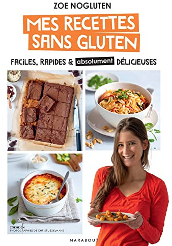 Zoé NoGluten - Mes recettes sans gluten: Faciles, rapides et absolument délicieuses
