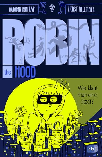 Robin the Hood – Wie klaut man eine Stadt?: Kinder-Action mit Comicelementen ab 10 Jahren (Die Robin-the-Hood-Reihe, Band 1)
