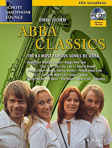 Abba Classics: The 14 Most Famous Songs by ABBA. Alt-Saxophon. Ausgabe mit CD.: Die 14 berühmtesten Songs von Abba. Alt-Saxophon. (Schott Saxophone Lounge)