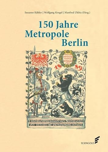 150 Jahre Metropole Berlin: Festschrift zum 150. Jubiläum des Vereins für die Geschichte Berlins e. V., gegr. 1865