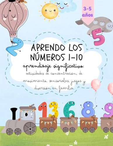 Aprendo los números del 1 al 10: aprendizaje significativo.: Cuaderno de actividades de concentración, escritura, movimiento, sensoriales, artísticas, ... para aprender los números hasta el 10.