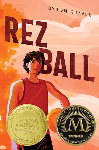 Rez Ball: A Morris Award–Winning Debut Novel about a Young Ojibwe Athlete's Basketball Journey