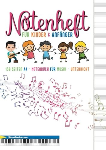 Notenheft für Kinder und Anfänger: 150 Seiten, A4 - Notenbuch für Musik-Unterricht, Schule, Hausaufgaben. Ideal für Gitarre, Keyboard, Schlagzeug und ... Blanko Notenblock für eigene Partituren