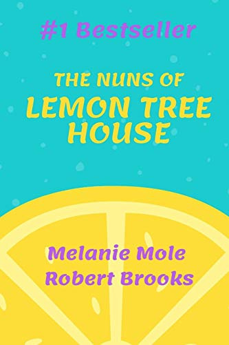 The Nuns of Lemon Tree House: Volume 1 (A Different Way of Living Series)