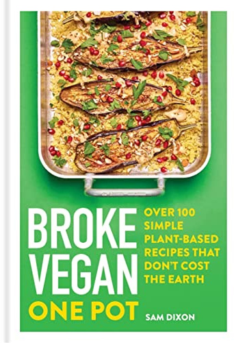 Broke Vegan: One Pot: Over 100 simple plant-based recipes that don't cost the Earth