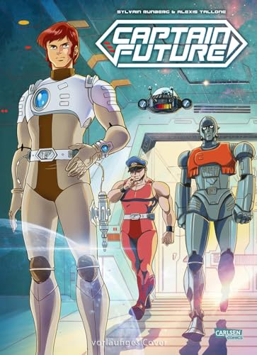 Captain Future: Der ewige Herrscher | Die Kultserie der 80er als neuer Comic - Nach dem Werk von Edmond Hamilton