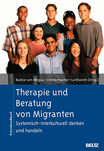 Therapie und Beratung von Migranten: Systemisch-interkulturell denken und handeln
