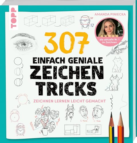 307 einfach geniale Zeichentricks: Zeichnen lernen leicht gemacht