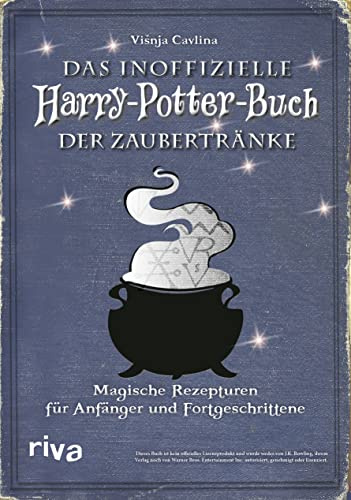 Das inoffizielle Harry-Potter-Buch der Zaubertränke: Magische Rezepturen für Anfänger und Fortgeschrittene | Amortentia, Felix Felicis und Skele-Gro (Kochbücher für Potter-Fans, Band 4)
