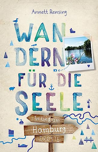 In und um Hamburg. Wandern für die Seele: Einfach draußen sein – Natur pur erleben, die Seele spüren und inspirierende Wanderungen entdecken | Inkl. GPS-Daten als Download