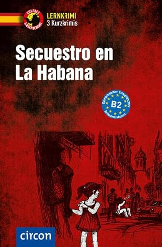 Secuestro en La Habana: Spanisch B2 (Compact Lernkrimi - Kurzkrimis)