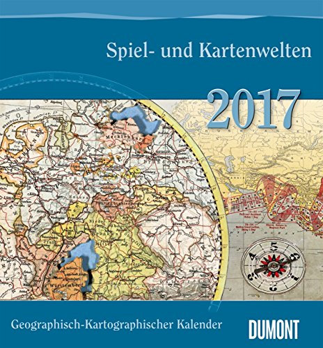 Geographisch-Kartographischer Kalender 2017: Spiel- und Kartenwelten