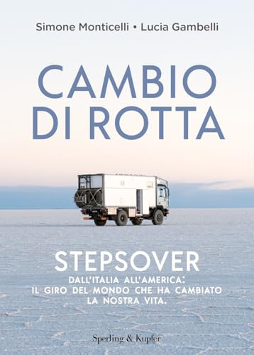 Cambio di rotta. Stepsover. Dall'Italia all'America: il giro del mondo che ha cambiato la nostra vita